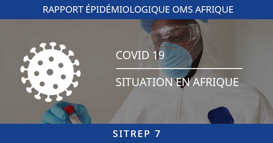 COVID-19 – 7ème Rapport épidémiologique des régions d’Afrique de l’OMS